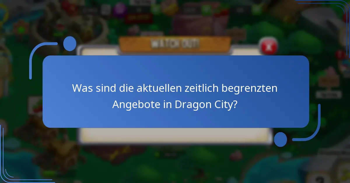 Was sind die aktuellen zeitlich begrenzten Angebote in Dragon City?