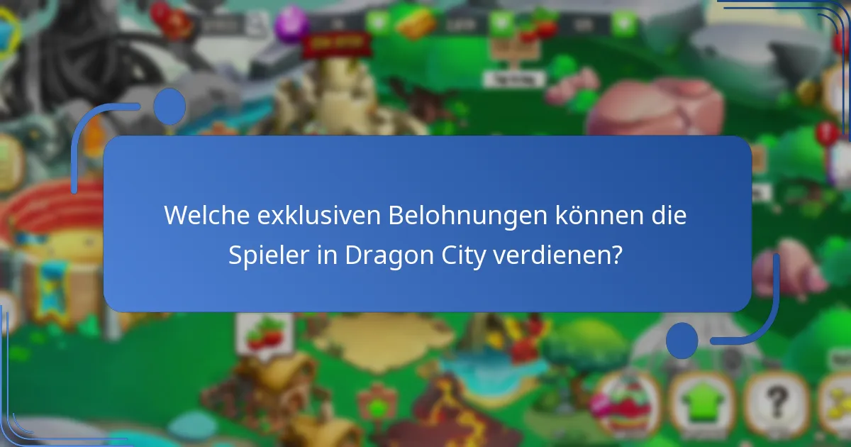 Welche exklusiven Belohnungen können die Spieler in Dragon City verdienen?