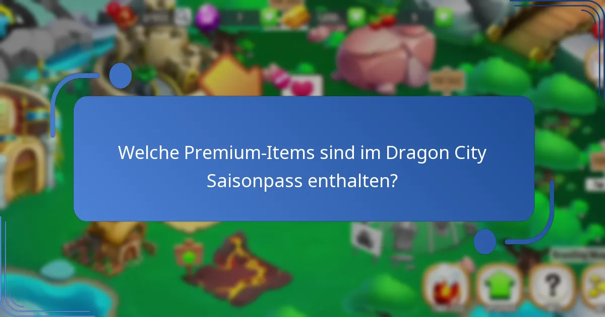 Welche Premium-Items sind im Dragon City Saisonpass enthalten?