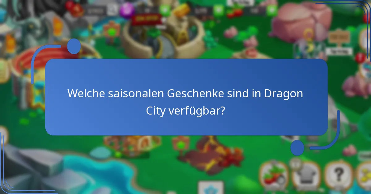 Welche saisonalen Geschenke sind in Dragon City verfügbar?