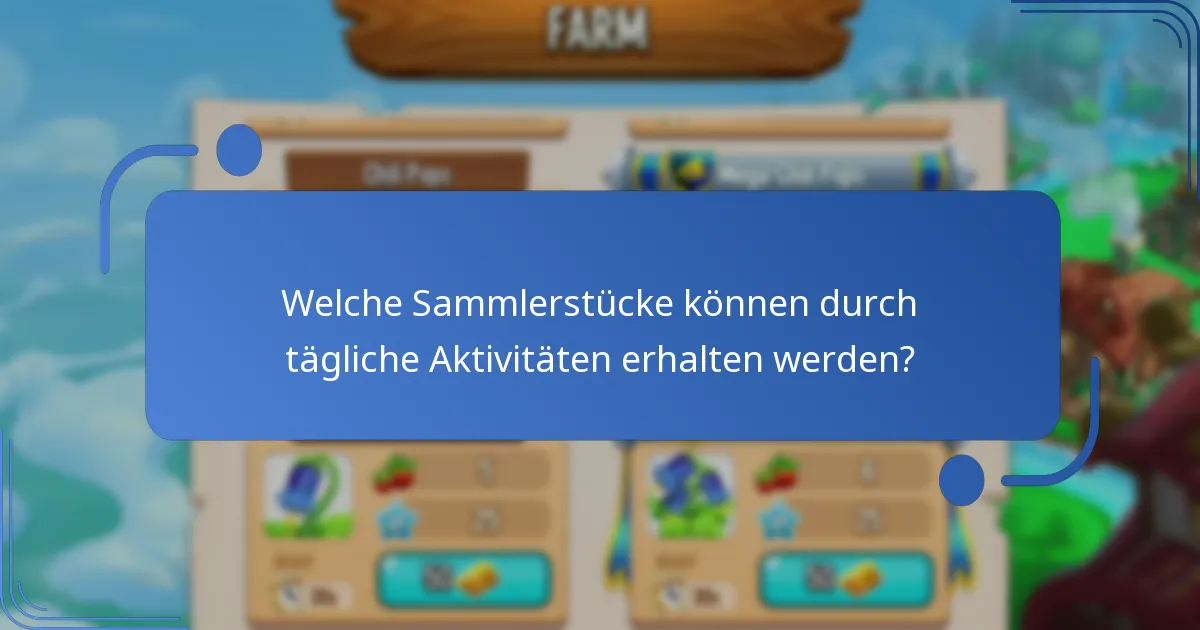 Welche Sammlerstücke können durch tägliche Aktivitäten erhalten werden?