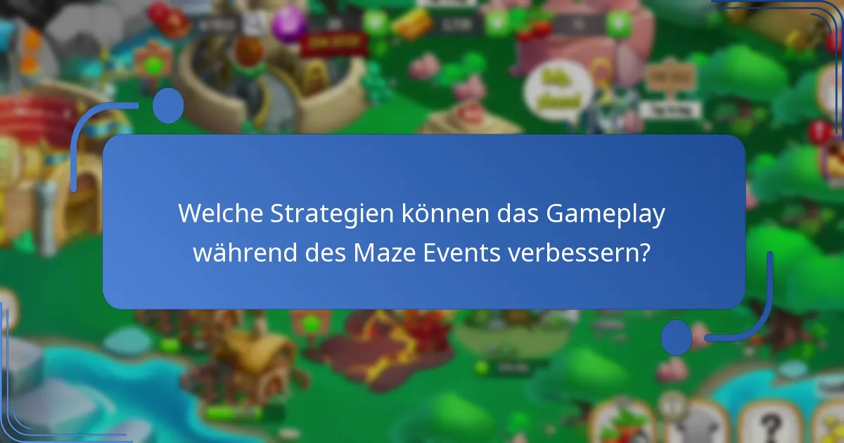 Welche Strategien können das Gameplay während des Maze Events verbessern?